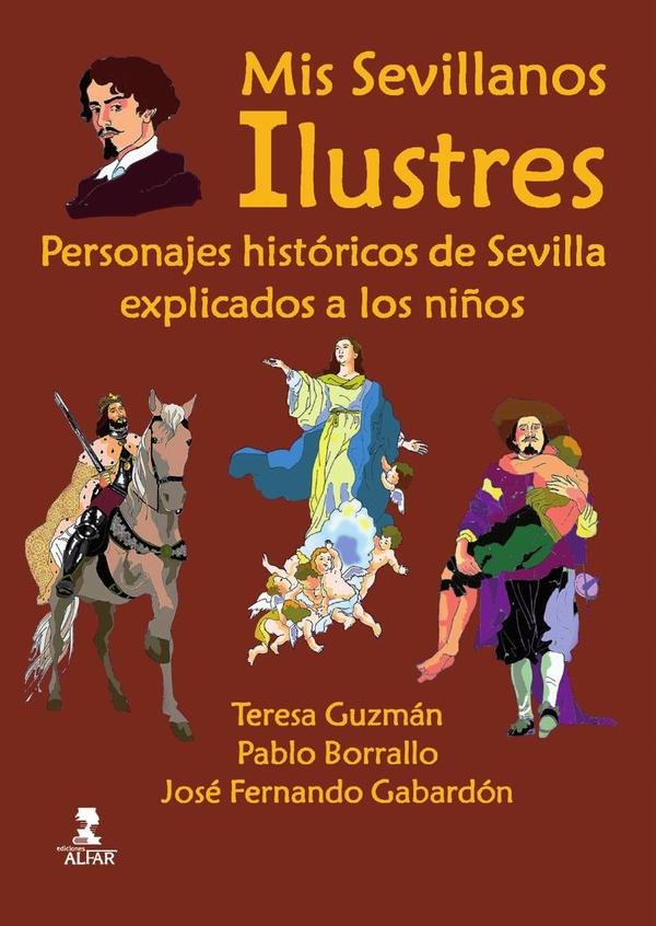 155991_IMAGEN_TAPA_G_002 Mis sevillanos ilustres: Personajes históricos de Sevilla explicados a los niños - Imagen 1