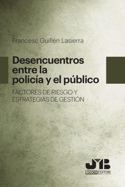 Desencuentros entre la Policía y el público. Factores de riesgo y estrategias de gestión