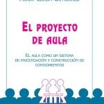 El proyecto de aula: El aula como sistema de investigación y construcción de conocimientos