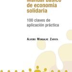 Manual básico de economía solidaria: 100 claves de aplicaión práctica