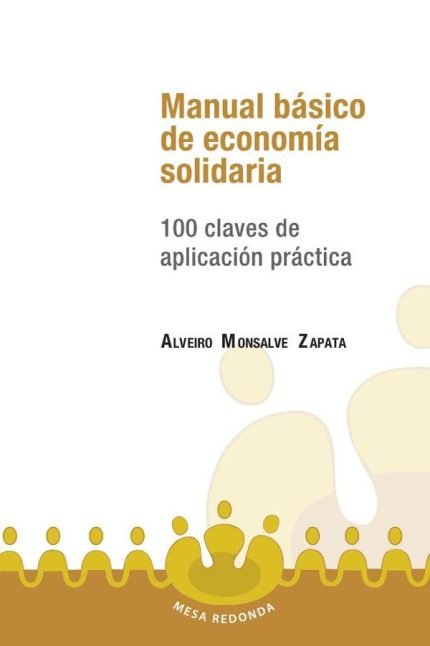 Manual básico de economía solidaria: 100 claves de aplicaión práctica