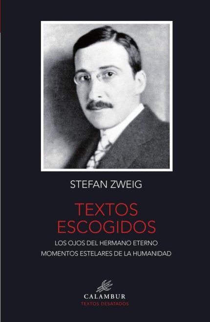 Textos escogidos.: Los ojos del hermano eterno. Momentos estelares de la humanidad