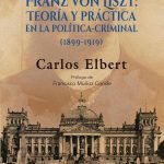 Franz Von Liszt : Teoría y práctica en la política-criminal. (1899-1919)