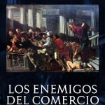 Los enemigos del comercio (tomo I): Antes de Marx