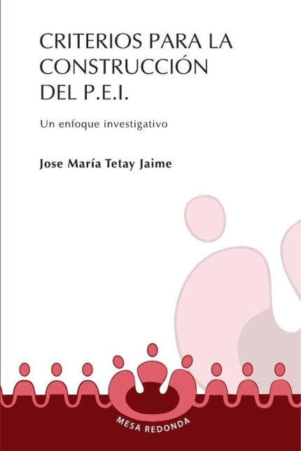 Criterios para la construcción del P.E.I: Un enfoque investigativo