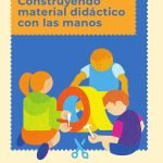 Construyendo material didáctico con las manos