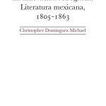 La innovación retrógrada.: Literatura mexicana, 1805-1863