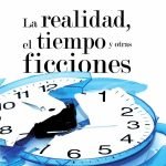 La realidad, el tiempo y otras ficciones