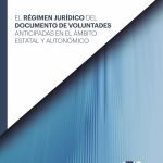 El régimen jurídico del documento de voluntades anticipadas en el ámbito estatal y autonómico.