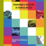 Arqueología y desarrollo en América del Sur: De la práctica a la teoría