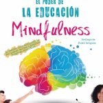 El poder de la educación Mindfulness: El secreto para disfrutar de ser padres, madres o docentes