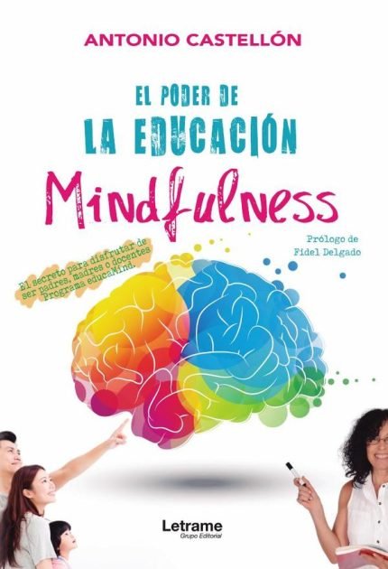 El poder de la educación Mindfulness: El secreto para disfrutar de ser padres, madres o docentes