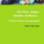 "Es mío", pegar, morder, molestar...: Y otras formas de acercarse