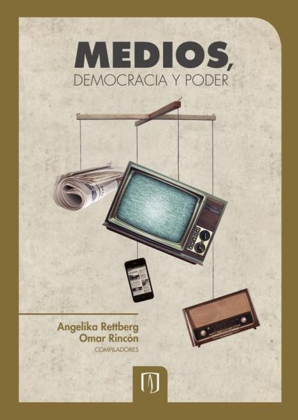 Medios, democracia y poder: Una mirada comparada desde Colombia, Ecuador, Venezuela y Argentina