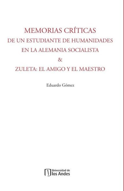 Memorias Críticas de un estudiante de humanidades en la Alemania Socialista & Zuleta: El amigo y el maestro