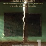 Poética de lo otro: Hacia una antropología de la guerra, la soledad y el exilio interno en Colombia