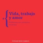 Vida, trabajo y amor: Profesores en contextos inciertos