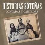 Historias Soteñas contadas y cantadas al amor de la lumbre