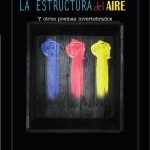 La estructura del aire: (Y otros poemas invertebrados)