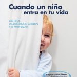 Cuando un niño entra en tu vida: LOS HITOS DEL DESARROLLO CEREBRAL Y EL APRENDIZAJE