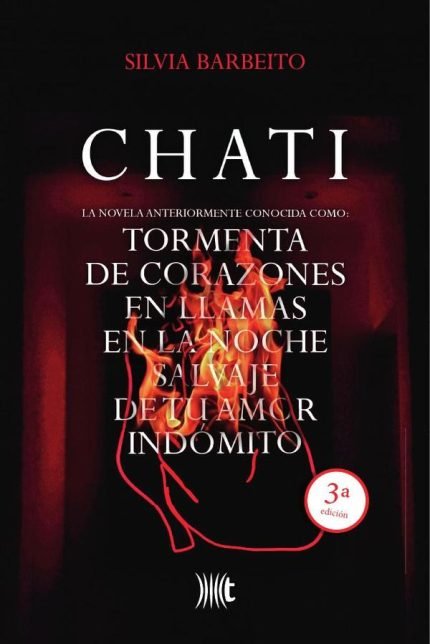 Chati: La novela anteriormente conocida como Tormenta de corazones en llamas en la noche salvaje de tu amor indómito