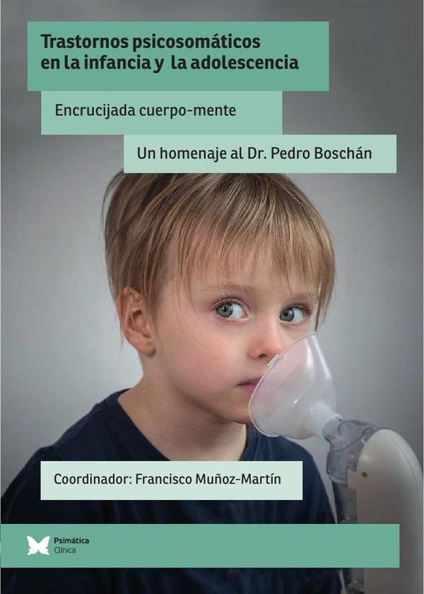 218376_IMAGEN_TAPA_G_003 Trastornos psicosomáticos en la infancia y la adolescencia: Encrucijada cuerpo-mente. Un homenaje al Dr. Pedro Boschán - Imagen 1