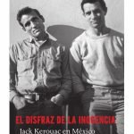 El disfraz de la inocencia: Jack Kerouac en México