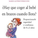 ¿Hay que coger al bebé en brazos cuando llora?: Claves para comprender el llanto infantil