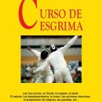 Curso de esgrima: Técnica, historia y fundamentos del arte de la espada