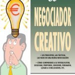 El negociador creativo: Estrategias innovadoras para alcanzar acuerdos exitosos