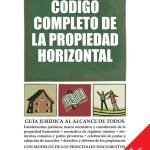 Código completo de la propiedad horizontal: Legislación, gestión y documentos prácticos