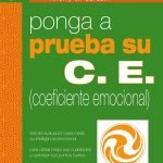 Ponga a prueba su C.E. (coeficiente emocional): Evalúe y mejore su inteligencia emocional para tener más éxito personal y profesional