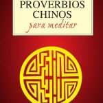 Proverbios chinos para meditar: Sabiduría ancestral para reflexionar y vivir con serenidad