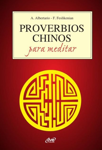 Proverbios chinos para meditar: Sabiduría ancestral para reflexionar y vivir con serenidad