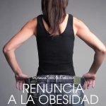 Renuncia a la obesidad: Un enfoque integral para perder peso de forma consciente y duradera