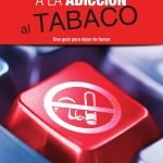 Stop a la adicción al tabaco: Estrategias prácticas para dejar de fumar y recuperar el control