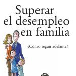 Superar el desempleo en familia: Cómo afrontar el paro y preservar el equilibrio familiar