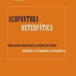 Acupuntura Osteopática. Liberación miofascial y control del dolor mediente acupuntura osteopática