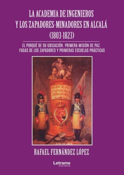 La academia de ingenieros y los zapadores-minadores en Alcalá (1803 -1823)
