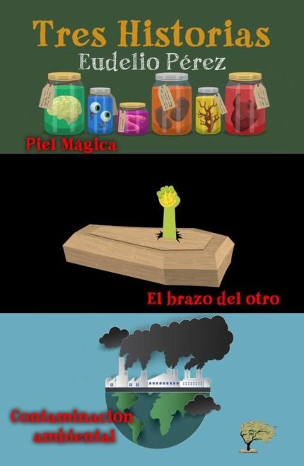 Tres historias: Contaminación ambiental, El brazo del otro y Piel mágica