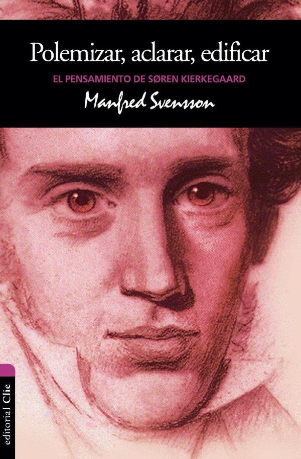 243266_IMAGEN_TAPA_G_002 El pensamiento de Soren Kierkegaard: Polemizar, Aclarar, edificar - Imagen 1