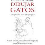 Dibujar Gatos: Método sencillo para capturar la elegancia, el equilibrio y movimiento