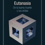 Eutanasia: De la buena muerte y sus aristas