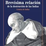 Brevísima relación de la destrucción de las Indias: Crónica de Indias