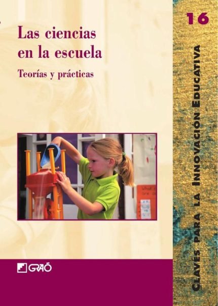 Las ciencias en la escuela: Teorías y prácticas