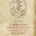 El simbolismo hermético en la alquimia y la masonería
