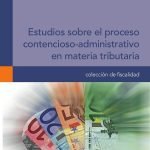 Estudios sobre el proceso contencioso-administrativo en materia tributaria