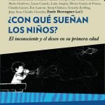 ¿Con qué sueñan los niños?: El inconsciente y el deseo en su primera edad