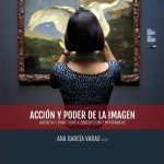 Acción y poder de la imagen: Agencia y prácticas icónicas contemporáneas