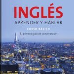 Inglés aprender y hablar curso básico: Tu primera guía de conversación